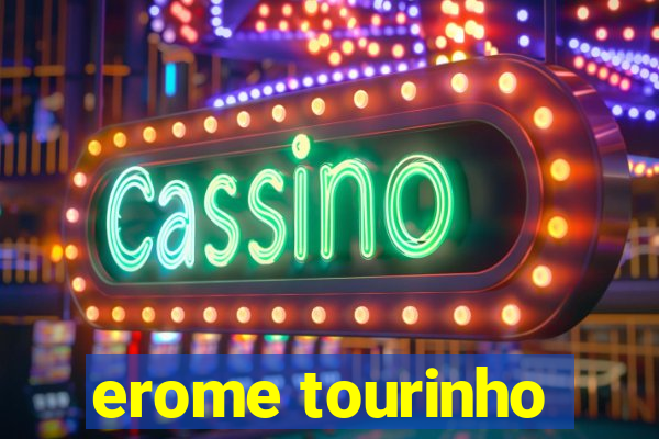 erome tourinho